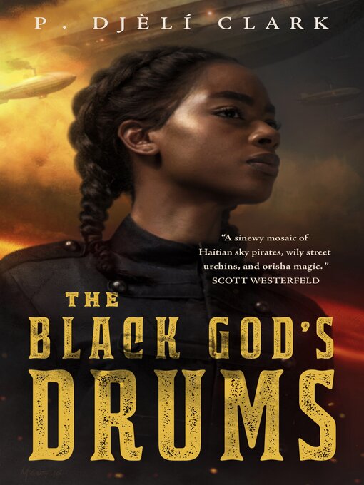 Title details for The Black God's Drums by P. Djèlí Clark - Wait list